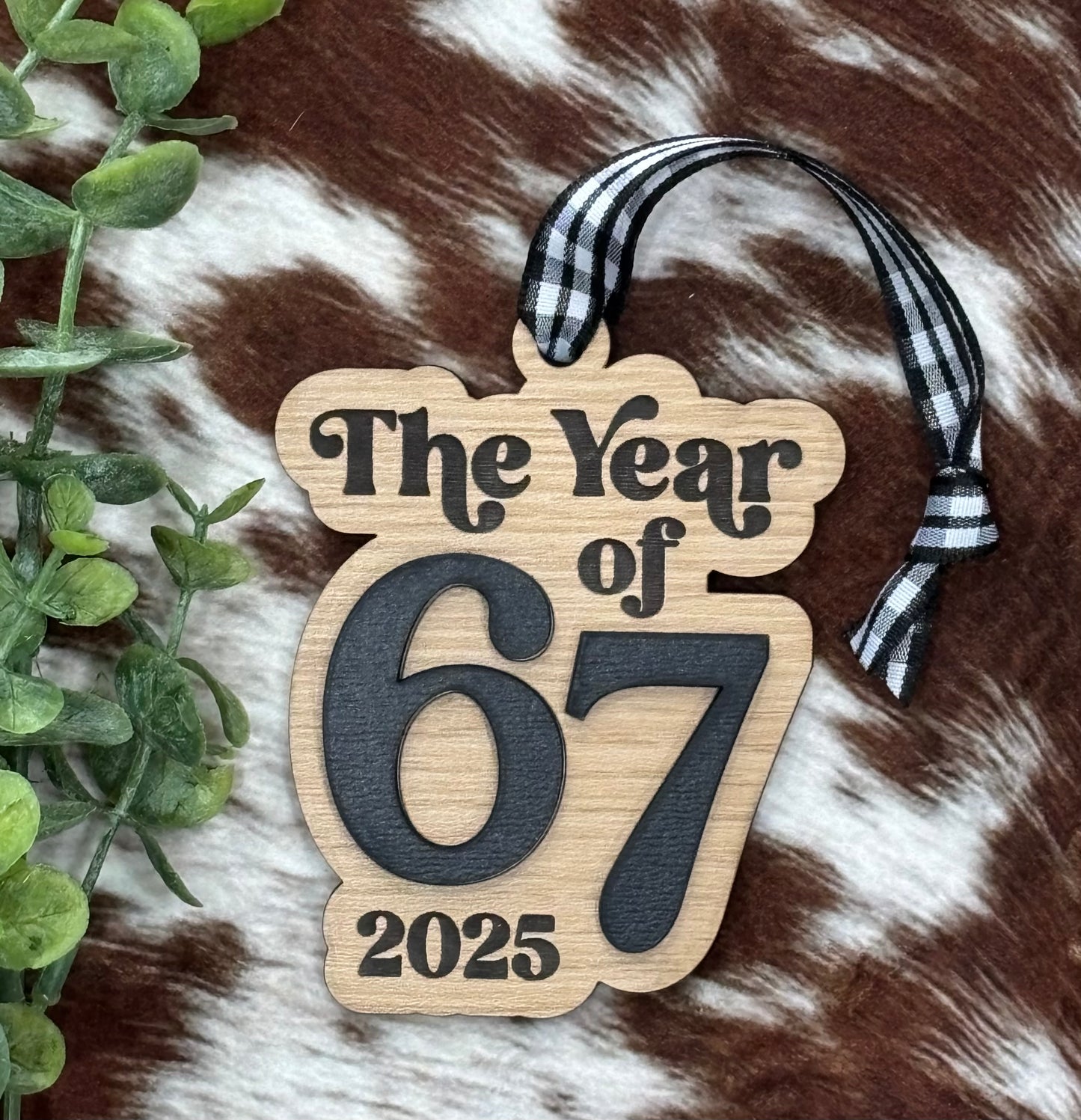The Year of 67 – 2025 Wooden Ornament